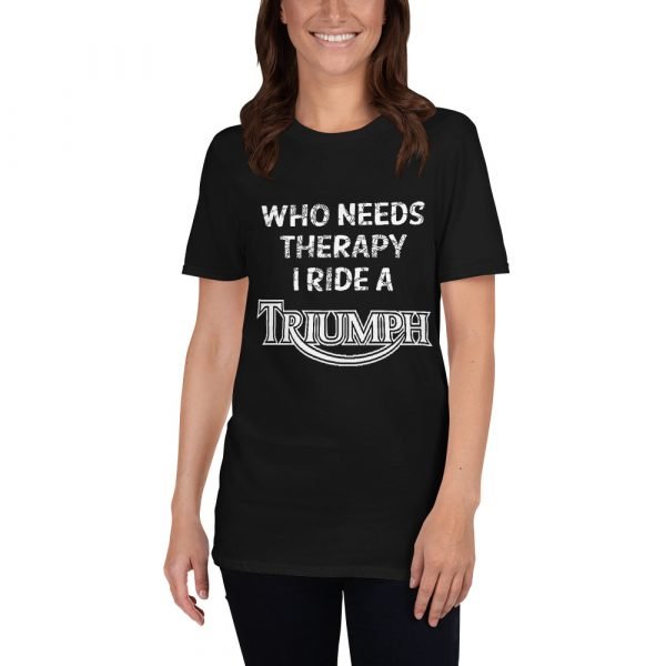 Who Needs Therapy, I ride a Triumph T-Shirt - Image 3