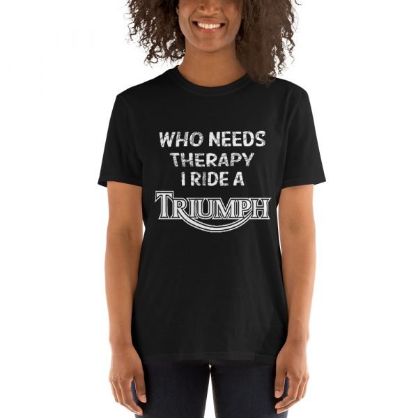 Who Needs Therapy, I ride a Triumph T-Shirt - Image 4