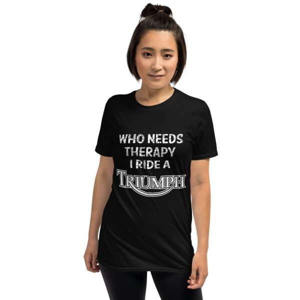 Who Needs Therapy, I ride a Triumph T-Shirt - Image 7