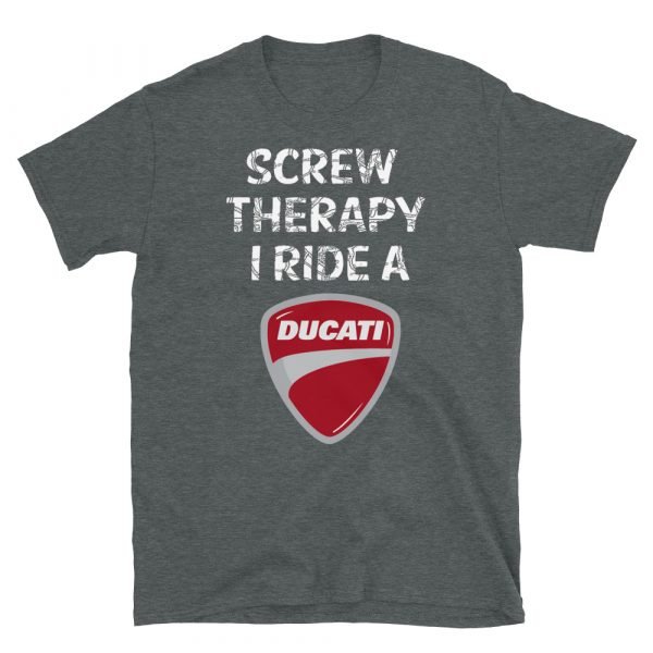 Screw Therapy, I Ride A Ducati T-Shirt - Image 3