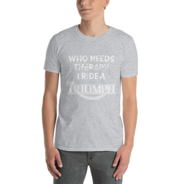 Who Needs Therapy, I ride a Triumph T-Shirt - Image 9